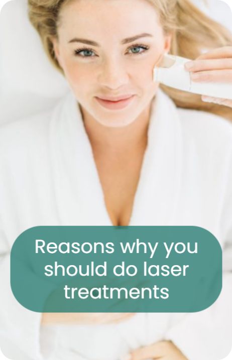Reasons why you should do laser treatments